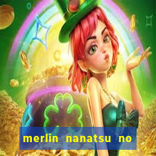 merlin nanatsu no taizai morre